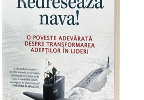 Redresează nava! O poveste adevărată despre transformarea adepților în lideri