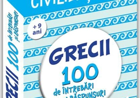 Grecii. 100 de întrebări și răspunsuri
