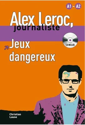 Alex Leroc : Jeux dangereux + CD (A1-A2)