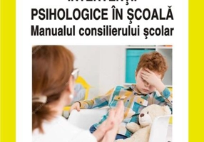 Intervenții psihologice în școală. Manualul consilierului școlar