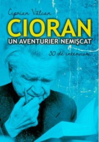 Cioran un aventurier nemișcat