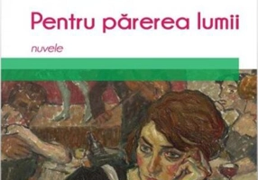 Pentru părerea lumii. Nuvele