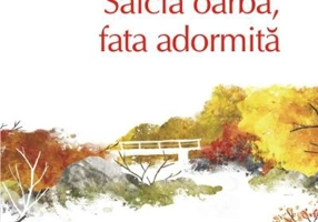 Salcia oarbă, fata adormită