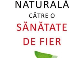 Calea naturală către o sănătate de fier
