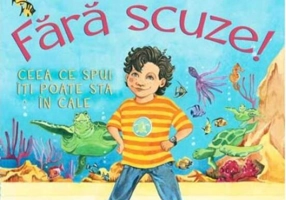 Fără scuze! Ceea ce spui îți poate sta în cale