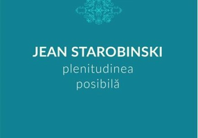 Jean Starobinski, plenitudinea posibilă