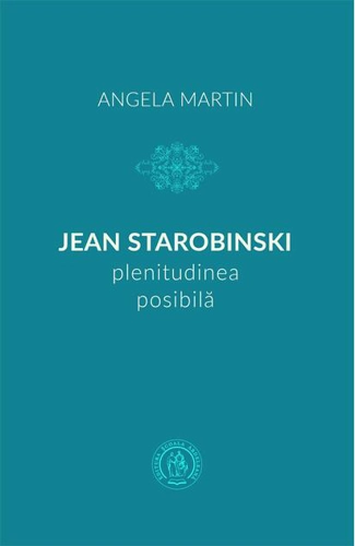 Jean Starobinski, plenitudinea posibilă