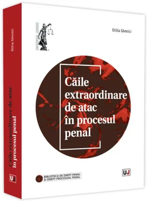 Căile extraordinare de atac în procesul penal