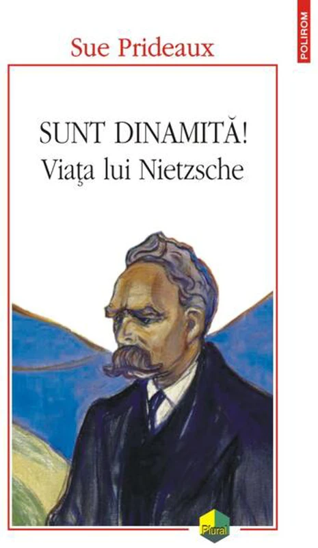 Sunt dinamită! Viața lui Nietzsche