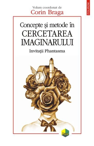 Concepte şi metode în cercetarea imaginarului. Invitații Phantasma