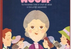 Virginia Woolf. Scriitoarea care a vrut să aibă o locuință separată. Seria Micii mei Eroi (Vol. 44)
