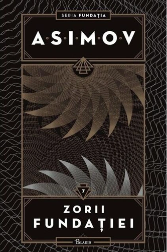 Zorii Fundației. Seria Fundația (Vol. 7)