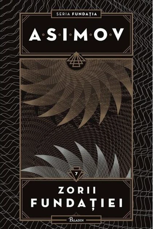 Zorii Fundației. Seria Fundația (Vol. 7)