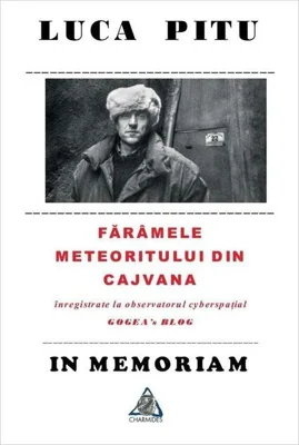 Luca Piţu. In memoriam. Fărâmele meteoritului din Cajvana