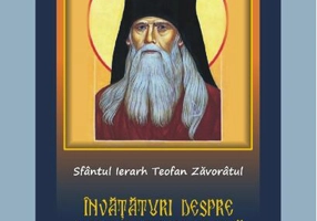 Sfântul Ierarh Teofan Zăvorâtul. Învăţături despre viaţa duhovnicească şi rugăciunea lui Iisus