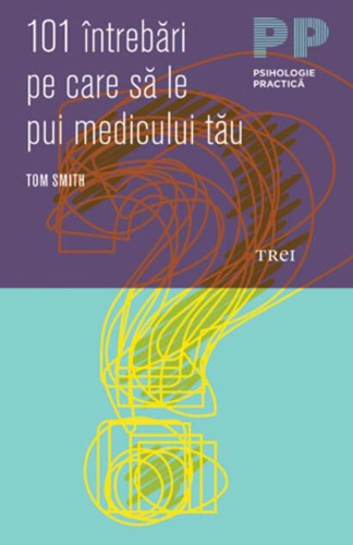 101 întrebări pe care să le pui medicului tău