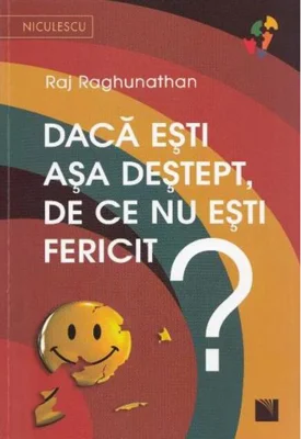 Dacă eşti aşa deştept, de ce nu eşti fericit?