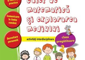 Caiet de Matematică și explorarea mediului - Clasa pregătitoare - Activități interdisciplinare