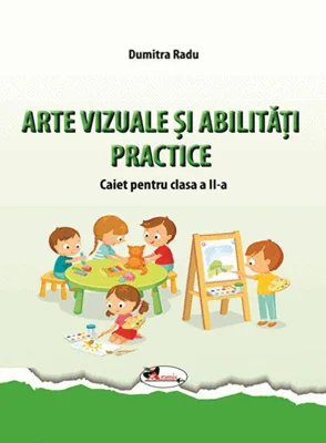 Arte vizuale și abilități practice. Caiet pentru clasa a II-a