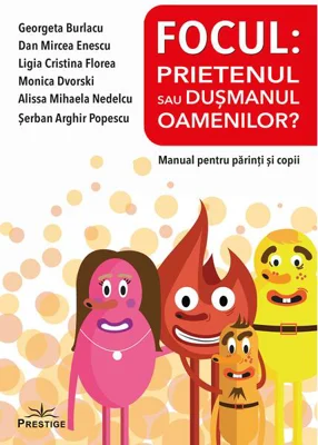 Focul: Prietenul sau dușmanul oamenilor? Manual pentru părinți și copii