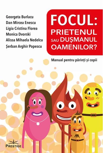 Focul: Prietenul sau dușmanul oamenilor? Manual pentru părinți și copii