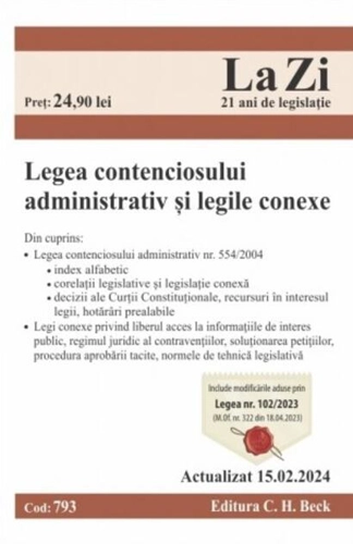 Legea contenciosului administrativ și legile conexe. Cod 793. Actualizat la 15.02.2024