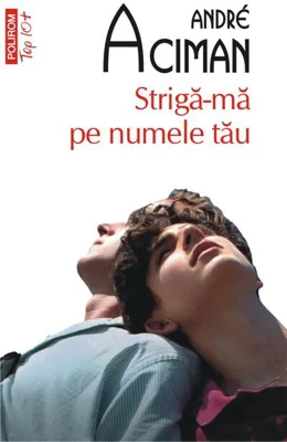Strigă-mă pe numele tău (Top 10+)