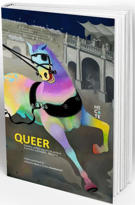 Queer. Gândire critică, conștiință politică și practici culturale în România