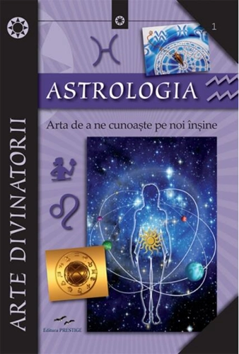 Astrologia. Arta de a ne cunoaște pe noi înșine