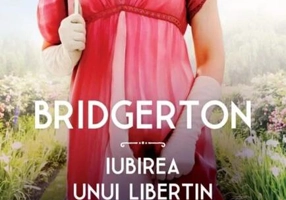 Iubirea unui libertin. Bridgerton (Vol. 6)