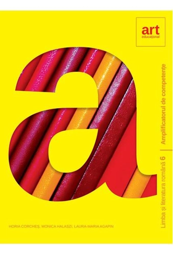 Limba și literatura română Clasa a VI-a. Amplificatorul de competențe