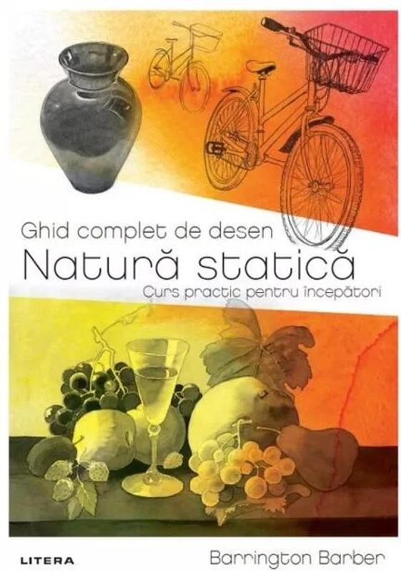 Ghid complet de desen. Natură statică