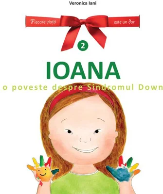 Ioana. O poveste despre Sindromul Down
