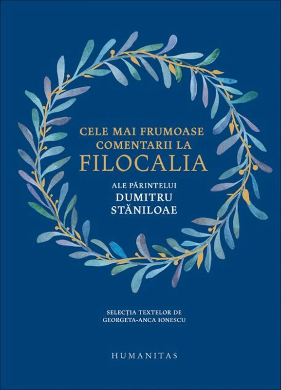 Cele mai frumoase comentarii la Filocalia ale Părintelui Dumitru Stăniloae