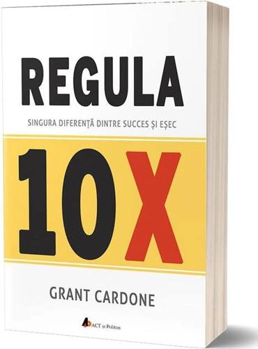 Regula 10X. Singura diferență dintre succes și eșec