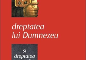 Dreptatea lui Dumnezeu şi dreptatea oamenilor