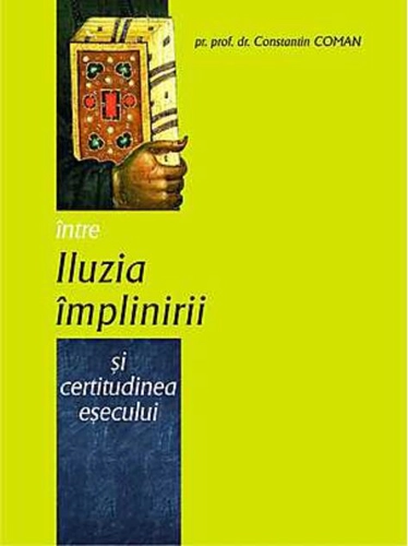 Între iluzia împlinirii şi certitudinea eşecului