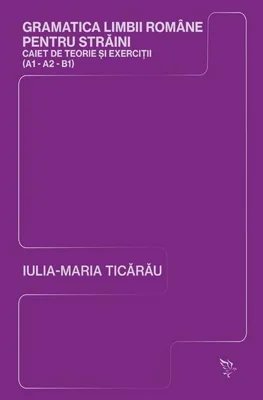 Gramatica limbii române pentru străini (A1-A2-B1)