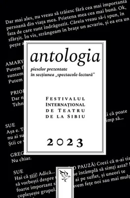 Antologia pieselor prezentate în secțiunea „spectacole-lectură”