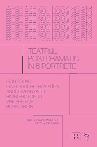Teatrul postdramatic în șase portrete