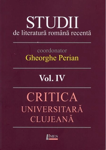 Studii de literatură română recentă. Critica universitară clujeană (Vol. 4)