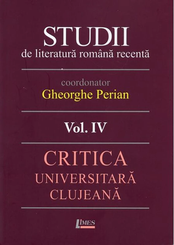 Studii de literatură română recentă. Critica universitară clujeană (Vol. 4)
