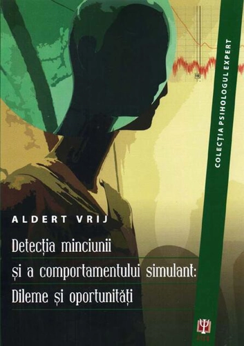 Detecţia minciunii şi a comportamentului simulant: Dileme şi oportunităţi