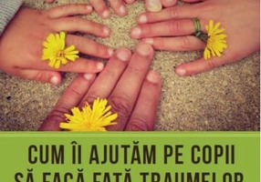 Cum îi ajutăm pe copii să facă față traumelor