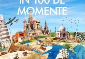 Istoria Lumii în 100 de momente