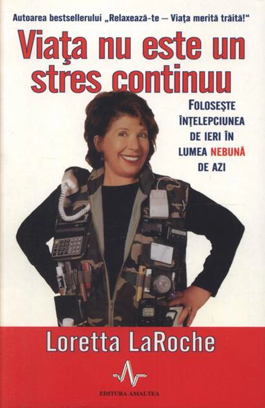 Viața nu este un stres continuu. Folosește înțelepciunea de ieri în lumea nebună de azi