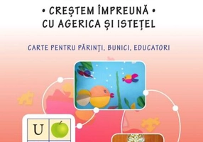 Activităţi didactice. Creştem împreună cu Agerica şi Isteţel