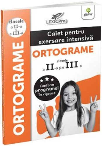 Ortograme. Caiet pentru exersare intensivă. Clasele II și a III-a