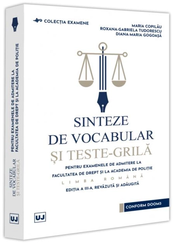 Sinteze de vocabular și teste-grilă pentru examenele de admitere la Facultatea de Drept și la Academia de Poliție - Limba română