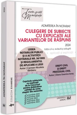 Admiterea în notariat. Culegere de subiecte cu explicații ale variantelor de răspuns